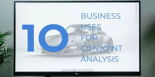 10 Business Uses for Conjoint Analysis